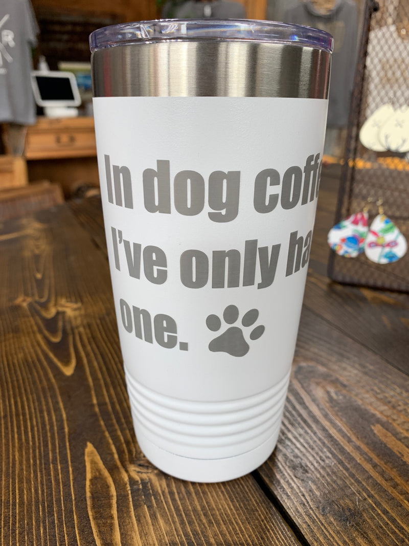 20 oz. white insulated cup "In dog coffees..."